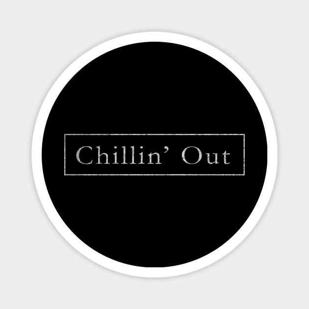 Chilling For Chill Out and Relax Vintage Magnet by ysmnlettering